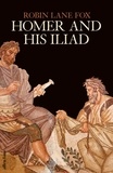 Robin Lane Fox - Homer and His Iliad.