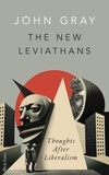 John Gray - The New Leviathans - Thoughts After Liberalism.