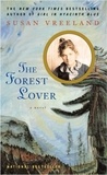 Susan Vreeland - The Forest Lover.