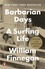 William Finnegan - Barbarian Days: A Surfing Life.