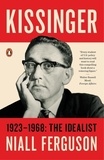 Niall Ferguson - Kissinger: Volume 1 - 1923-1968: The Idealist.