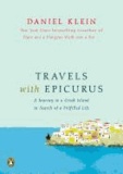 Daniel Klein - Travels with Epicurus: A Journey to a Greek Island in Search of a Fulfilled Life.