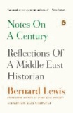 Notes on a Century - Reflections of a Middle East Historian.