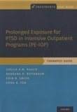 Sheila A. M. Rauch et Barbara Olasov Rothbaum - Prolonged Exposure for PTSD in Intensive Outpatient Programs (PE-IOP) - Therapist Guide.
