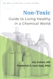 Aly Cohen et Frederick vom Saal - Non-Toxic - Guide to Living Healthy in a Chemical World.