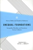 Steven Hitlin et Sarah K. Harkness - Unequal Foundations - Inequality, Morality, and Emotions across Cultures.