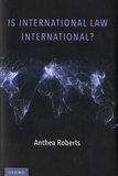 Anthea Roberts - Is International Law International ?.