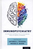 Antonio L. Teixeira et Moises E. Bauer - Immunopsychiatry - A Clinician's Introduction to the Immune Basis of Mental Disorders.