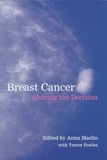 Anna Maslin - Breast Cancer. Sharing The Decision.
