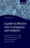 Caroline Crowther et  Collectif - A Guide To Effective Care In Pregnancy And Childbirth. 3rd Edition.