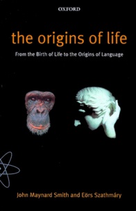 Eörs Szathmary et John Maynard Smith - The Origins Of Life. From The Birth Of Life To The Origins Of Language.