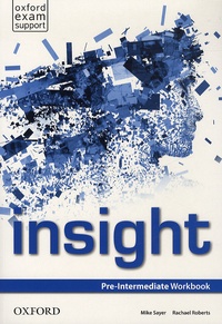 Mike Sayer et Rachael Roberts - Insight - Pre-Intermediate Workbook.
