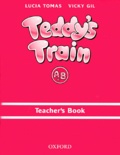 Vicky Gil et Lucia Tomas - Teddy'S Train. Teacher'S Book.