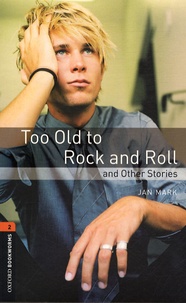 Jan Mark - Too Old to Rock and Roll and other stories.