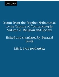Bernard Lewis - Islam : From the Prophet Muhammad to the Capture of Constantinople : Vol. - 2, Religion and Society.