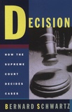 Bernard Schwartz - Decision - How the Supreme Court Decides Cases.
