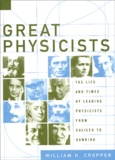 William-H Cropper - Great Physicists. The Life And Times Of Leading Physicists From Galileo To Hawking.