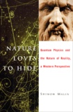 Shimon Malin - Nature Loves To Hide. Quantum Physics And The Nature Of Reality, A Western Perspective.