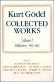 Kurt Gödel - Collected Works. Volume 1, Publications 1929-1936.