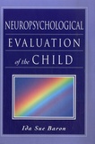 Ida Sue Baron - Neuropsychological Evaluation of the Child.
