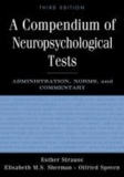 Esther Strauss et Elisabeth M.S. Sherman - A Compendium of Neuropsychological Tests - Administration, Norms, and Commentary.