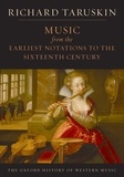 Richard Taruskin - Music from the earliest notations to the sixteenth century.