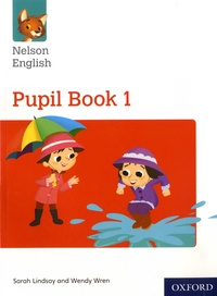 Sarah Lindsay et Wendy Wren - Nelson English Pupil Book 1.