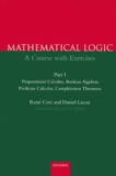 Daniel Lascar et René Cori - Mathematical Logic, A Course With Exercises. Part 1, Propositional Calculus, Boolean Algebras, Predicate Calculus.