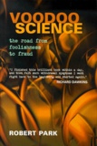 Robert-L Park - Voodoo Science. The Road From Foolishness To Fraud.