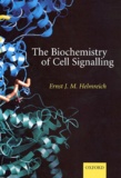 Ernst-J-M Helmreich - The Biochemistry Of Cell Signalling.