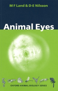 Dan-Eric Nilsson et Michael-F Land - Animal Eyes.