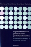 Allison Harvey et Edward Watkins - Cognitive Behavioural Processes across Psychological Disorders - A Transdiagnostic Approach to Research and Treatment.