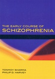 Tonmoy Sharma et Philip-D Harvey - The Early Course of Schizophrenia.