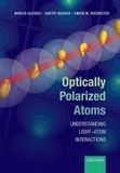 Marcis Auzinsh et Dmitry Budker - Optically Polarized Atoms - Understanding Light-Atom Interactions.