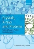 Dennis Sherwood et Jon Cooper - Crystals, X-Rays and Proteins - Comprehensive Protein Crystallography.