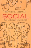 Matthew D Lieberman - Social - Why Our Brains Are Wired to Connect.