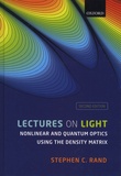 Stephen-C Rand - Lectures on Light - Nonlinear and Quantum Optics using the Density Matrix.