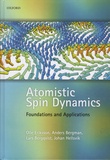 Olle Eriksson et Anders Bergman - Atomistic Spin Dynamics - Foundations and Applications.