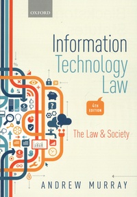 Andrew Murray - Information technology law - The Law and Society.