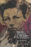 Robert St Claire - Poetry, politics, & the body in Rimbaud - Lyrical Material.
