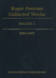 Roger Penrose - Roger Penrose Collected Works - Volume 1, 1953-1967.