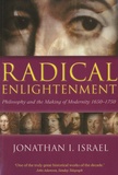 Jonathan Irvine Israel - Radical Enlightenment - Philosophy and the Making of Modernity 1650-1750.