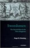Roger B. Manning - Swordsmen: The Martial Ethos in the Three Kingdoms.