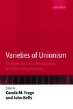 Carola M. Frege et John Kelly - Varieties of Unionism - Strategies for Union Revitalization in a Globalizing Economy.