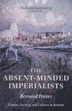 Bernard Porter - The Absent-Minded Imperialists - Empire, Society, and Culture in Britain.