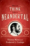 How To Think Like a Neandertal.