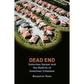 Benjamin Ross - Dead End - Suburban Sprawl and the Rebirth of American Urbanism.