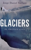 Jorge Daniel Taillant - Glaciers, the Politics of Ice.