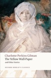 Charlotte Perkins Gilman - The Yellow Wall-paper and Other Stories.