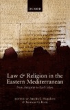 Law and Religion in the Eastern Mediterranean - From Antiquity to Early Islam.